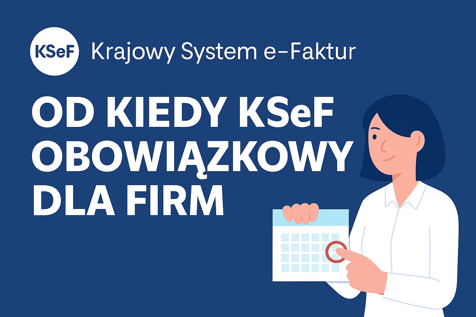 Od kiedy KSeF stanie się obowiązkowy dla firm | Big Red - Kursy, Szkolenia, Doradztwo KSeF